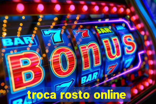 troca rosto online